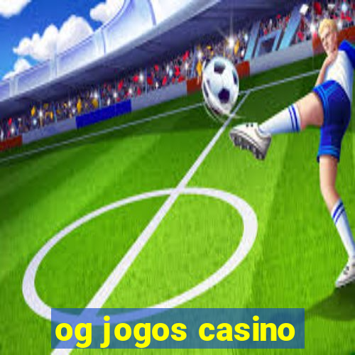 og jogos casino